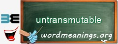 WordMeaning blackboard for untransmutable